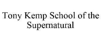TONY KEMP SCHOOL OF THE SUPERNATURAL