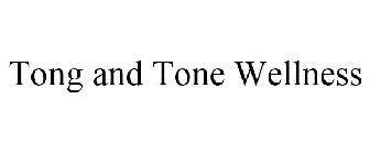 TONG AND TONE WELLNESS