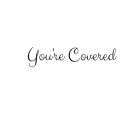 YOU'RE COVERED