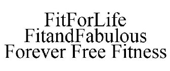 FITFORLIFE FITANDFABULOUS FOREVER FREE FITNESS