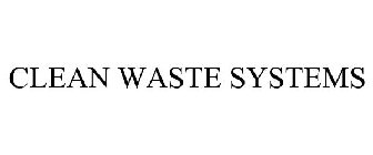 CLEAN WASTE SYSTEMS