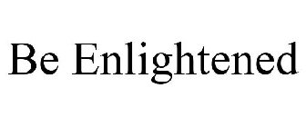 BE ENLIGHTENED