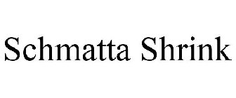 SCHMATTA SHRINK