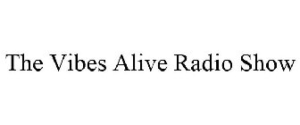 THE VIBES ALIVE RADIO SHOW