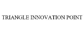 TRIANGLE INNOVATION POINT