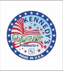 KENNEDY'S ORGANIC PRODUCTS KE MADE IN U.S.A.
