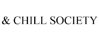 & CHILL SOCIETY