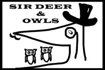 SIR DEER & OWLS