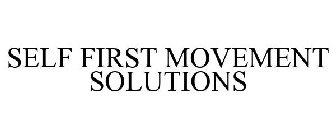 SELF FIRST MOVEMENT SOLUTIONS
