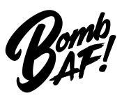 BOMB AF!