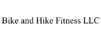 BIKE AND HIKE FITNESS LLC