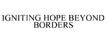 IGNITING HOPE BEYOND BORDERS