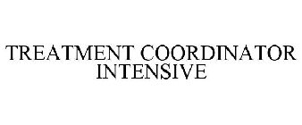 TREATMENT COORDINATOR INTENSIVE