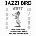 JAZZI BIRD BUTT NAKED WINGS PLAIN · LEMON PEPPER JAZZI BIRD · HONEY MUSTARD SPICY BBQ · GARLIC PARMESAN