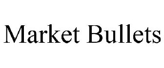 MARKET BULLETS