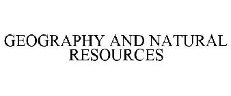 GEOGRAPHY AND NATURAL RESOURCES