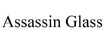 ASSASSIN GLASS