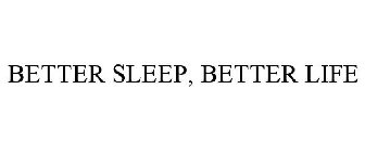 BETTER SLEEP, BETTER LIFE