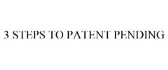 3 STEPS TO PATENT PENDING