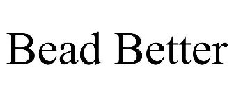 BEAD BETTER