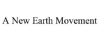 A NEW EARTH MOVEMENT