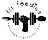 FIT FOODIES FABULOUS FIT FRESH FOOD