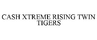 CASH XTREME RISING TWIN TIGERS