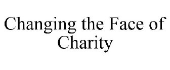 CHANGING THE FACE OF CHARITY