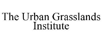 THE URBAN GRASSLANDS INSTITUTE