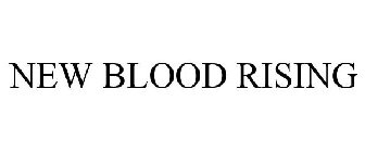 NEW BLOOD RISING