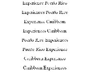 EXPERIENCE PUERTO RICO EXPERIENCES PUERTO RICO EXPERIENCE CARIBBEAN EXPERIENCES CARIBBEAN PUERTO RICO EXPERIENCES PUERTO RICO EXPERIENCE CARIBBEAN EXPERIENCE CARIBBEAN EXPERIENCES