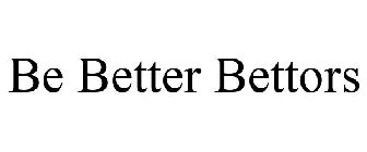 BE BETTER BETTORS