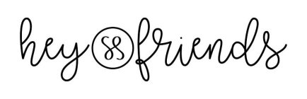 HEY SS FRIENDS