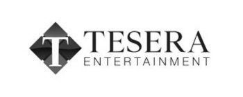 T TESERA ENTERTAINMENT