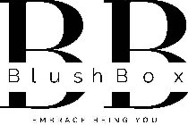 B B BLUSHBOX  AND EMBRACE BEING YOU