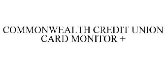 COMMONWEALTH CREDIT UNION CARD MONITOR +