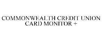 COMMONWEALTH CREDIT UNION CARD MONITOR +