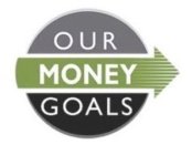 OUR MONEY GOALS