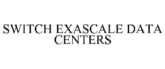 SWITCH EXASCALE DATA CENTERS