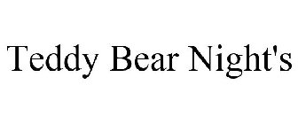 TEDDY BEAR NIGHT'S