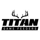 TITAN GAME FEEDERS