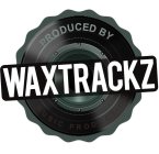 PRODUCED BY WAXTRACKZ MUSIC PRODUCTION