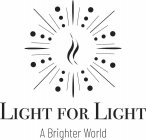 LIGHT FOR LIGHT A BRIGHTER WORLD