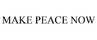 MAKE PEACE NOW