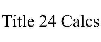 TITLE 24 CALCS