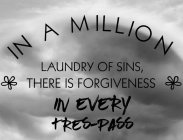 IN A MILLION LAUNDRY OF SINS, THERE IS FORGIVENESS IN EVERY TRES-PASS