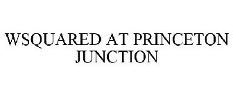 WSQUARED AT PRINCETON JUNCTION