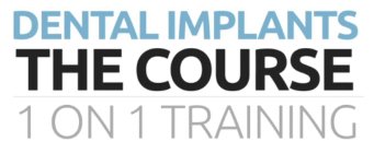 DENTAL IMPLANTS THE COURSE 1 ON 1 TRAINING