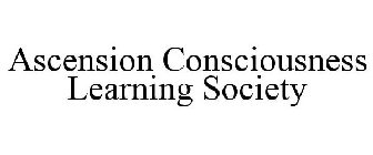 ASCENSION CONSCIOUSNESS LEARNING SOCIETY