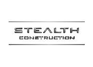 STEALTH CONSTRUCTION
